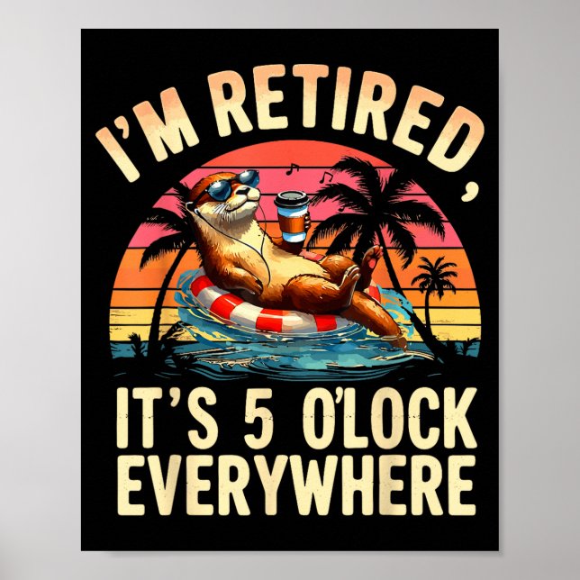 Póster Funny Otter Retirement Its 5 Oclock Everywhere  (Frente)
