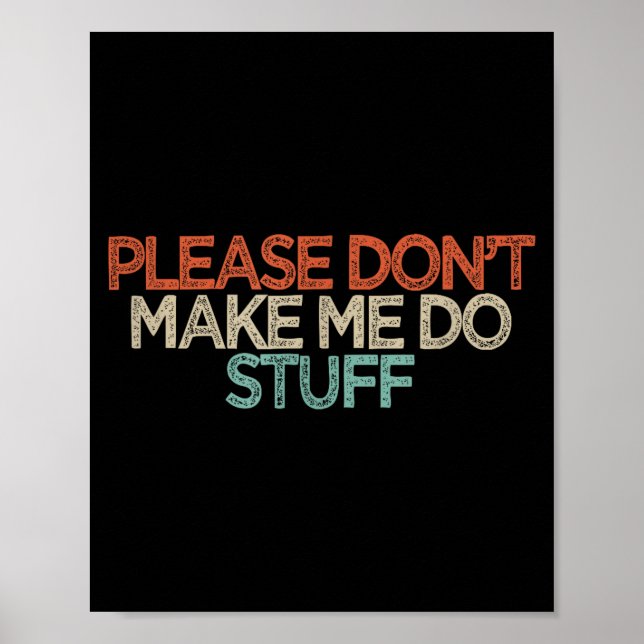 Póster Funny Please Don't Make Me Do Stuff  (Frente)