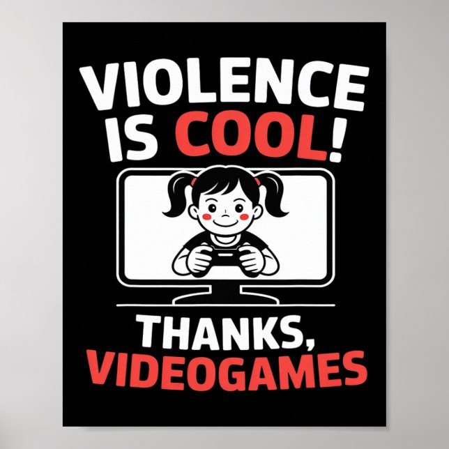 Póster Funny Quote Violence Is Cool Thanks Videogames  (Frente)