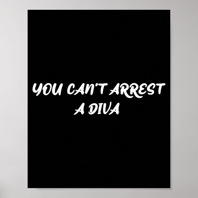 Póster Funny Quote You Can’t Arrest A Diva Sy Attitude  (Frente)