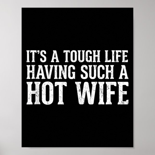 Póster Funny Quotes It’s A Tough Life Having Such A Hot W (Frente)