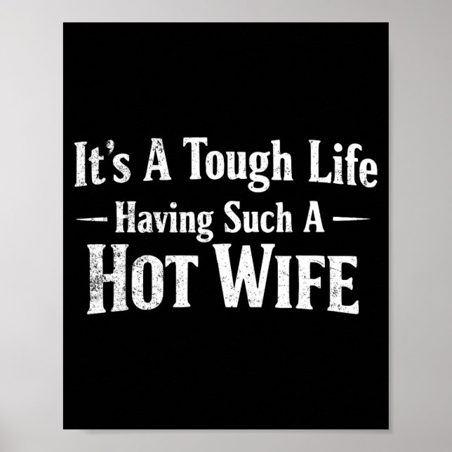 Póster Funny Quotes It’s A Tough Life Having Such A Hot W (Frente)