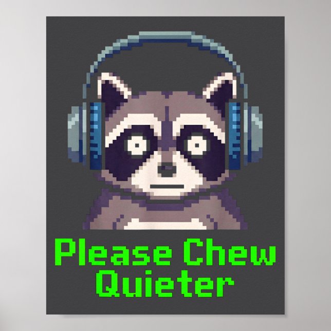 Póster Funny Raccoon Xel Art Please Chew Quieter Gamer He (Frente)