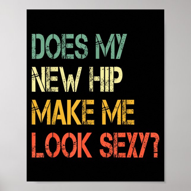 Póster Funny Recovery Get Well Does My New Hip Make Me Lo (Frente)