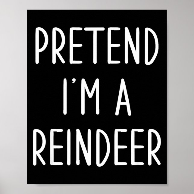 Póster Funny Reindeer Christmas Costume Pretend I'm A Rei (Frente)