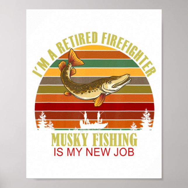 Póster Funny Retired Firefighter New Job Musky Fishing  (Frente)