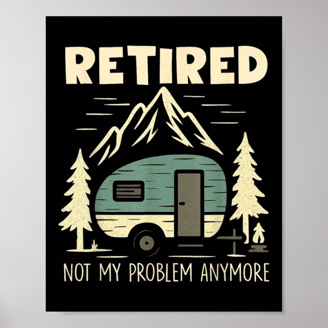 Póster Funny Retirement Not My Problem Anymore Retired Ca (Frente)