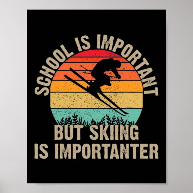 Póster Funny Retro Skiing Is Importanter Snow Downhill Sk (Frente)