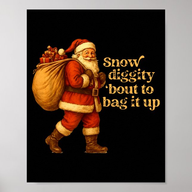 Póster Funny Santa Claus Snow Diggity Bout To Bag It Up  (Frente)