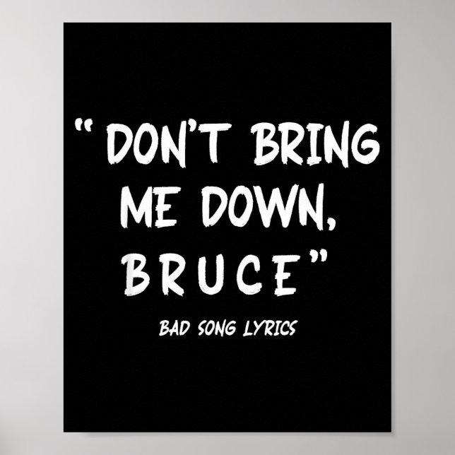 Póster Funny Sarcastic Bad Song Lyrics Don't Bring Me Dow (Frente)