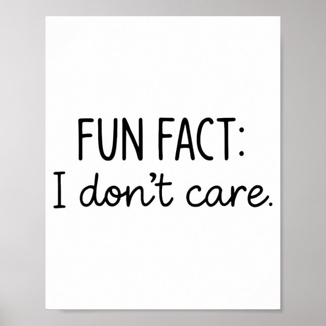 Póster Funny Sarcastic Fun Fact I Don't Care Saying For W (Frente)