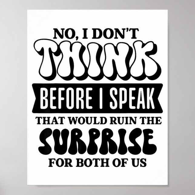 Póster Funny Sarcastic Quote Think Before Speak  (Frente)