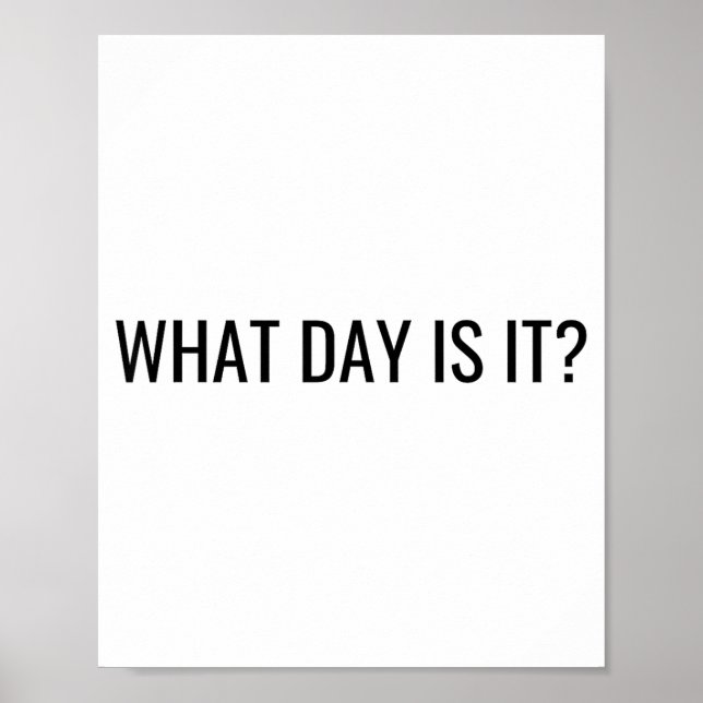 Póster Funny Sarcastic What Day Is It Relatable Minimalis (Frente)