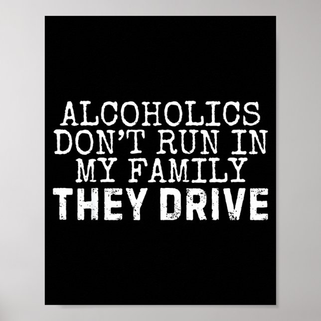 Póster Funny Saying Alcoholics Don't Run In My Family The (Frente)