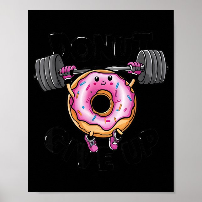 Póster Funny Saying Donut Give Up Gym Weight Lifting Work (Frente)