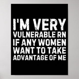 Póster Funny Saying I'm Very Vulnerable Rn Any Women Sarc