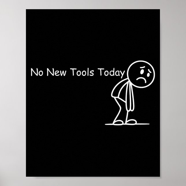 Póster Funny Saying No New Tools Today  (Frente)