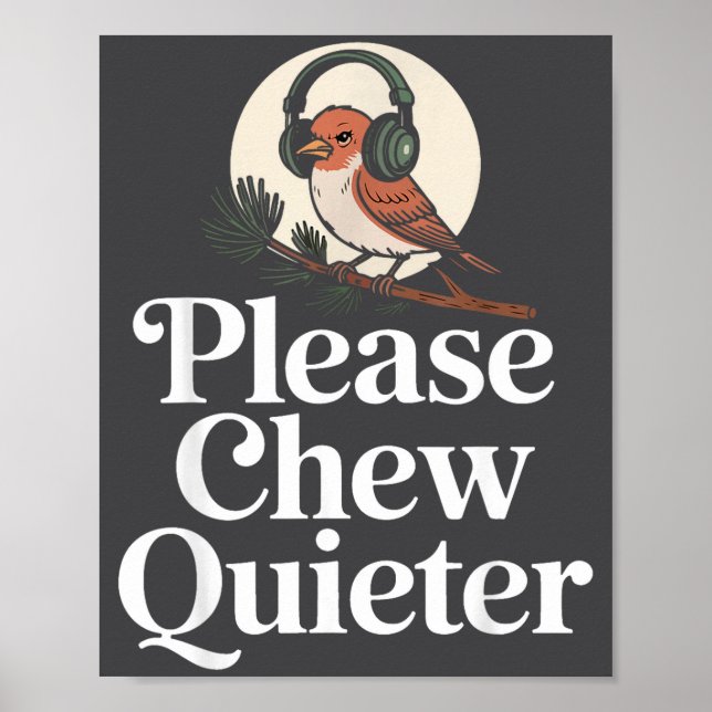 Póster Funny Saying Please Chew Quieter Nature Bird Humor (Frente)