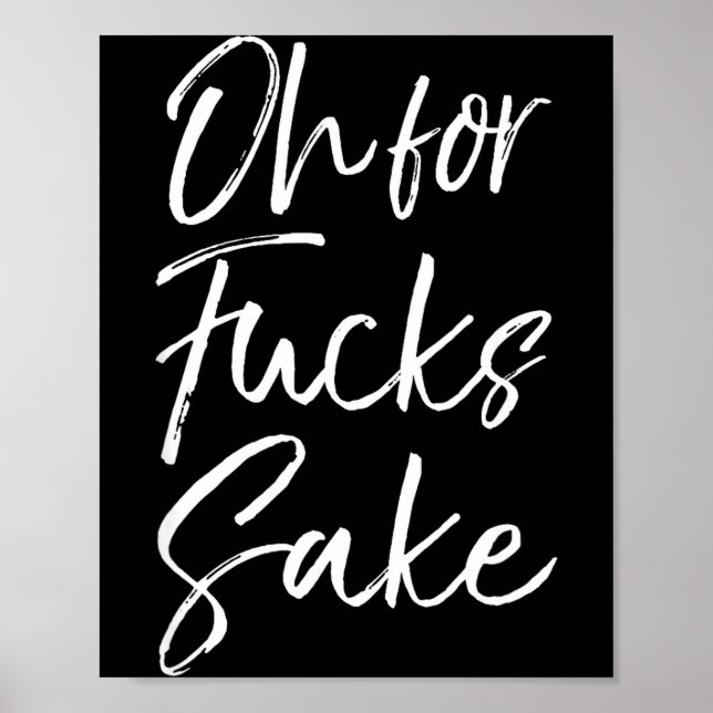 Póster Funny Saying Sarcastic Quote Oh For Fors Sake  (Frente)