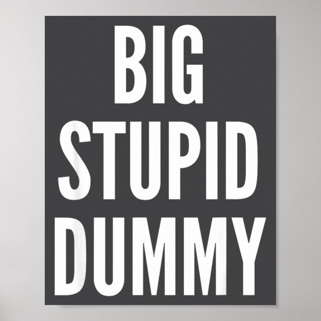Póster Funny Self Deprecating Quote Big Stud Dummy  (Frente)