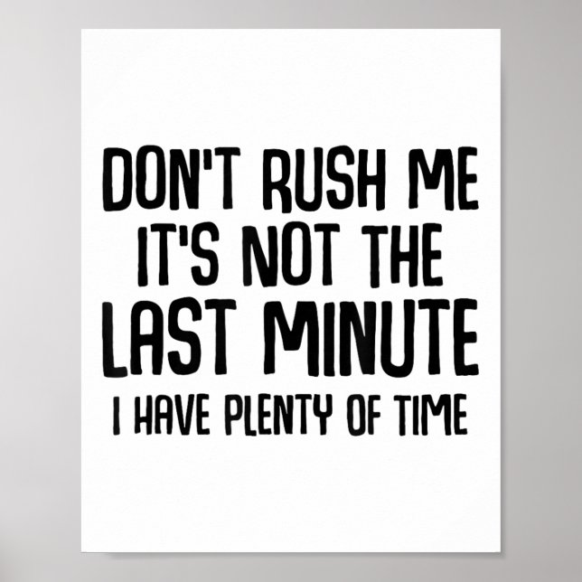Póster Funny Shirts About Being Late Don't Rush Me Funny  (Frente)
