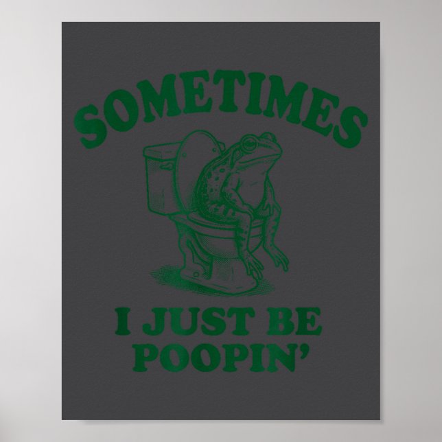 Póster Funny Sometimes I Just Frog Poopin (Frente)