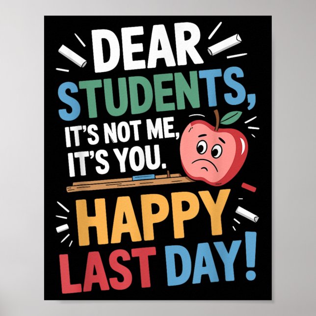 Póster Funny Teacher Dear Students Happy Last Day Quote  (Frente)
