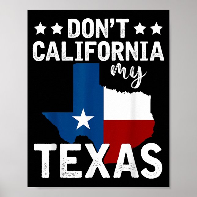 Póster Funny Texas Flag Patriotic Texan Dont California M (Frente)