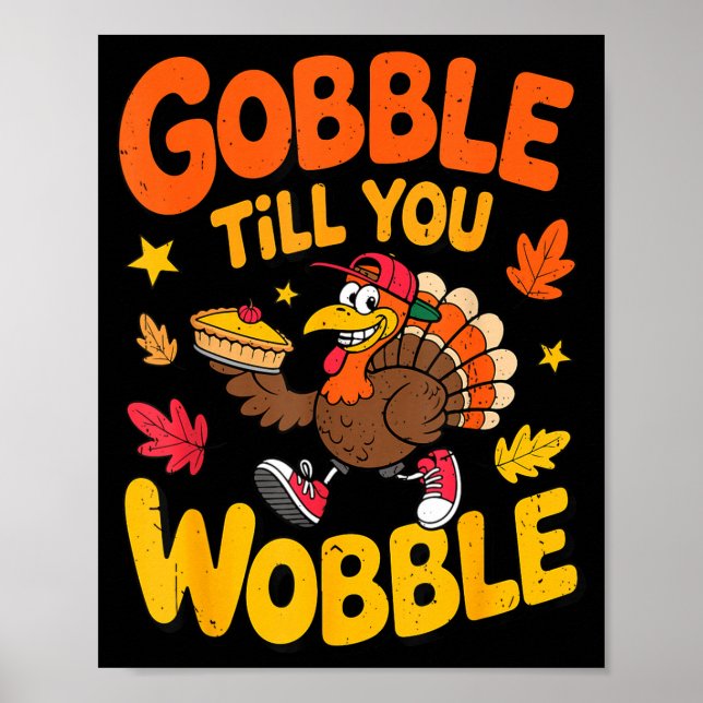 Póster Funny Thanksgiving Turkey Gobble Till You Wobble T (Frente)