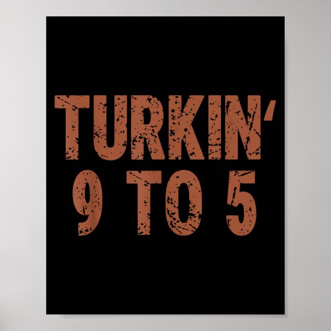 Póster Funny Thanksgiving Turkin 9 To 5 Humor Turkey Frie (Frente)