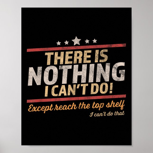 Póster Funny There Is Nothing I Can't Do Except Reach The (Frente)
