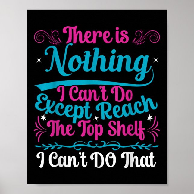 Póster Funny There Is Nothing I Can't Do Except Reach The (Frente)