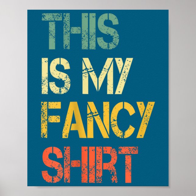 Póster Funny This Is My Fancy Shirt Sarcastic Saying Joke (Frente)