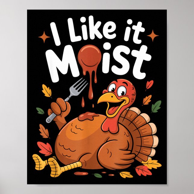 Póster Funny Turkey I Like It Moist Thanksgiving Men Wome (Frente)
