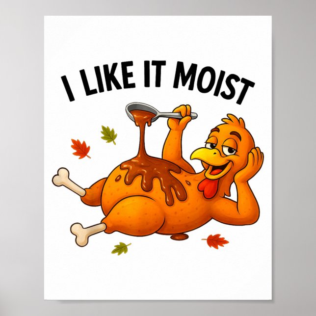 Póster Funny Turkey Thanksgiving I Like It Moist Adult Wo (Frente)
