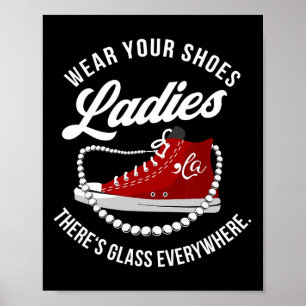 Póster Funny Usa tus zapatos, damas, hay vidrio por todas