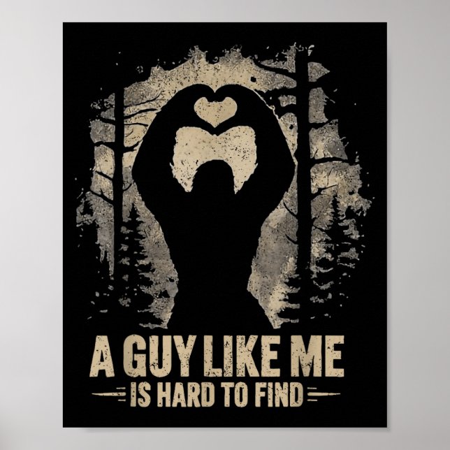 Póster Funny Valentine Bigfoot Heart A Guy Like Me Is Har (Frente)