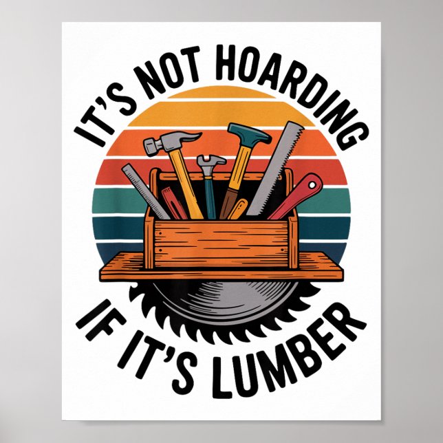 Póster Funny Woodworking Quote It’s Not Hoarding If It’s  (Frente)