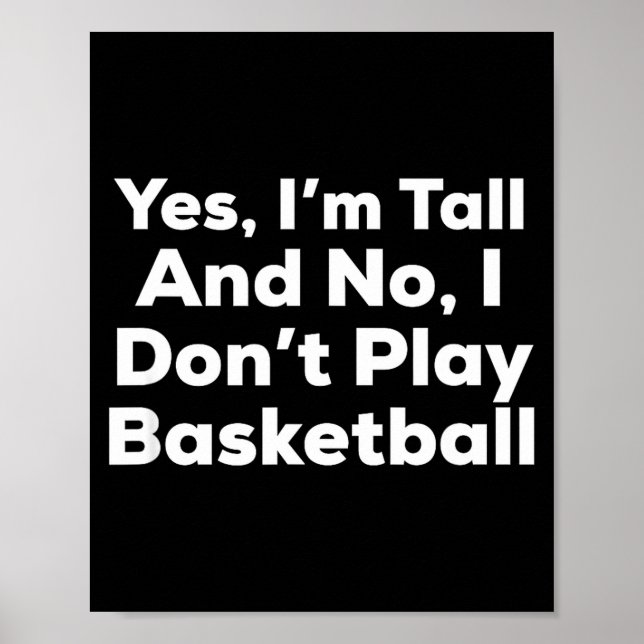 Póster Funny Yes, Im Tall And No I Don't Play Basketball  (Frente)