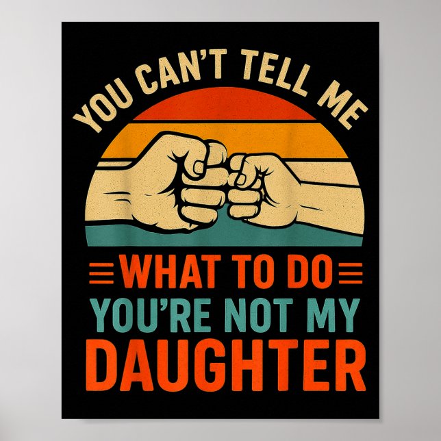 Póster Funny You Can't Tell Me Retro Daughter Quote  (Frente)