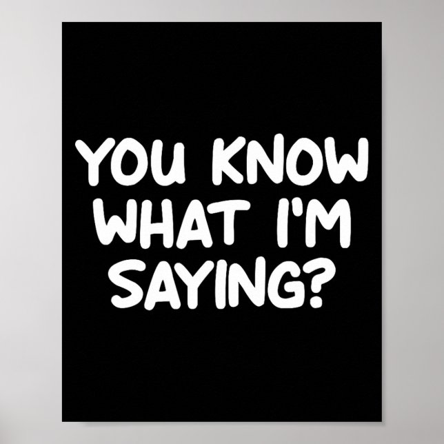 Póster Funny, You Know What I'm Saying, Joke Sarcastic Fa (Frente)