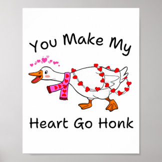 Póster Funny You Make My Heart Go Honk Silly Goose Valent