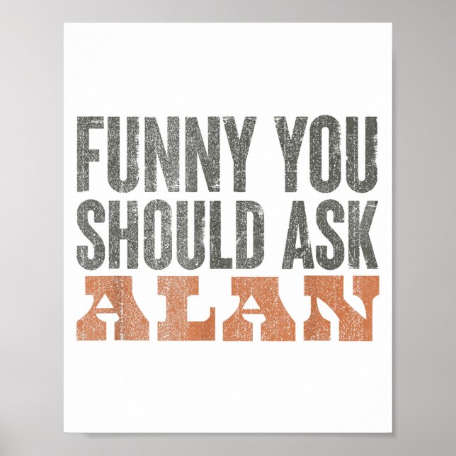 Póster Funny You Should Ask Alan Funny Quote  (Frente)