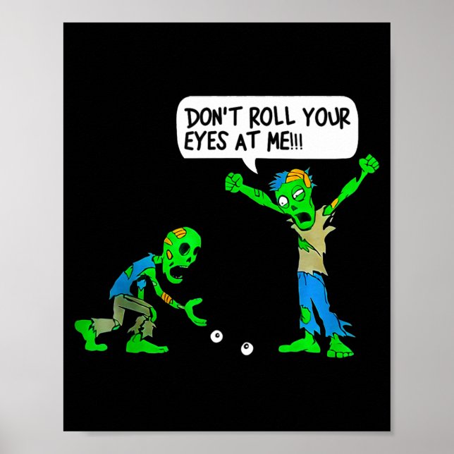 Póster Funny Zombie Don't Roll Your Eyes At Me  (Frente)