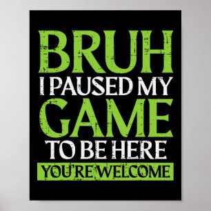Póster Gamer Bruh Pausó Mi Juego Divertido Meme De Juegos