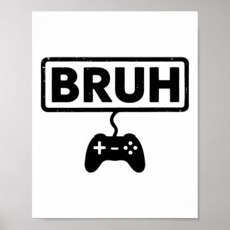 Póster Gamer Bruh Video Games Funny Gaming Men Boys Kids 
