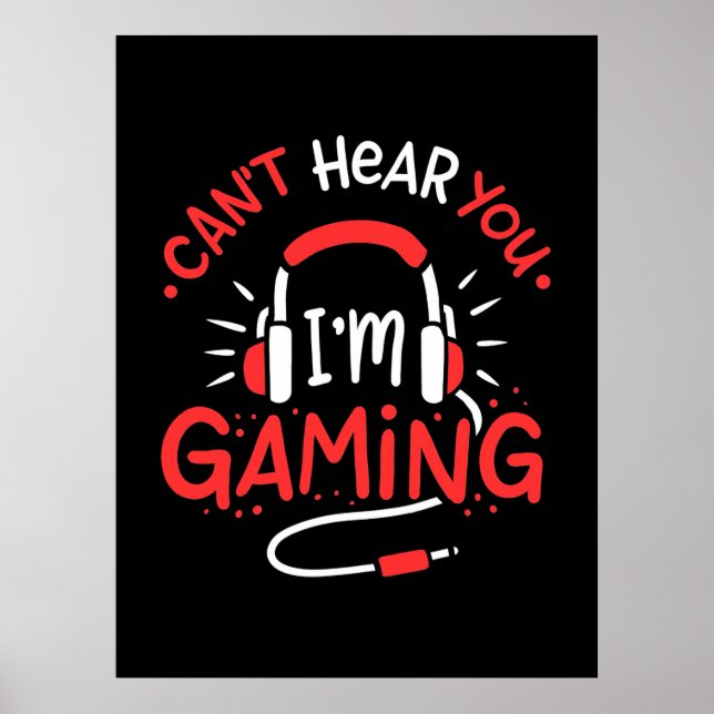 Póster Gamer Gift | Can Not Here You I Am Gaming (Frente)