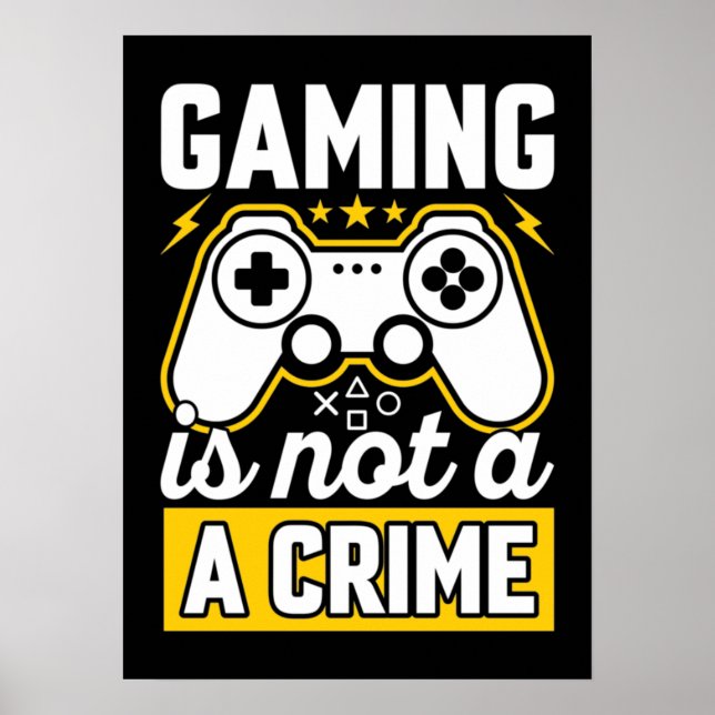 Póster Gaming Is Not A Crime - Funny Video Gamer, Gaming  (Frente)