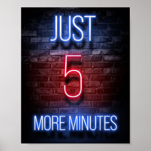 Póster Gaming Just Five More Minutes