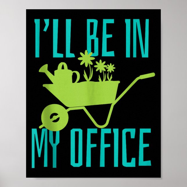 Póster Gardener Gift I'll Be In My Office Garden Plant Ga (Frente)